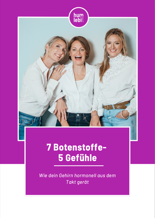 7 Botenstoffe - 5 Gefühle. Wie dein Gehirn hormonell aus dem Takt gerät.